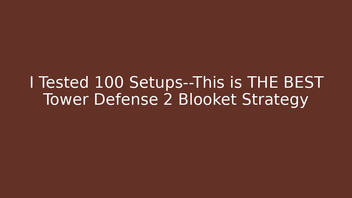 I Tested 100 Setups—This is THE BEST Tower Defense 2 Blooket Strategy