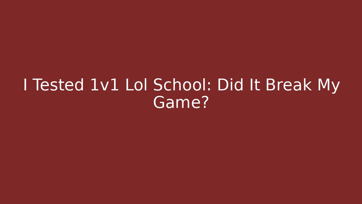 I Tested 1v1 Lol School: Did It Break My Game?