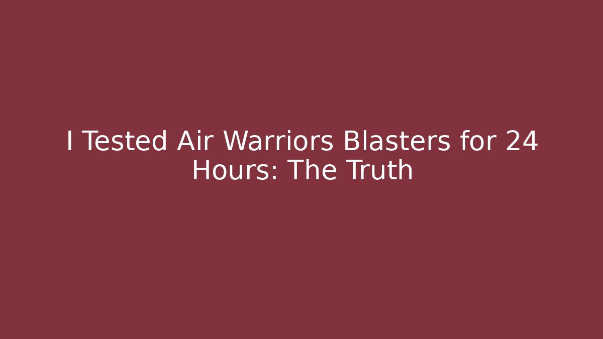 I Tested Air Warriors Blasters for 24 Hours: The Truth