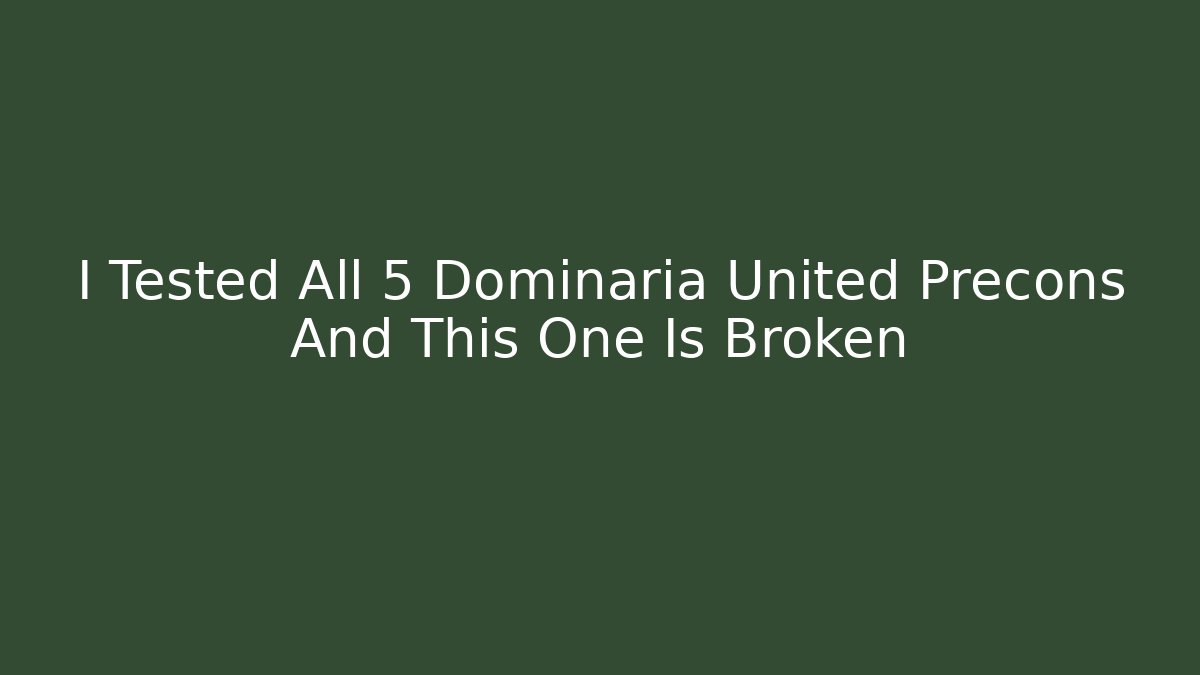 I Tested All 5 Dominaria United Precons And This One Is Broken