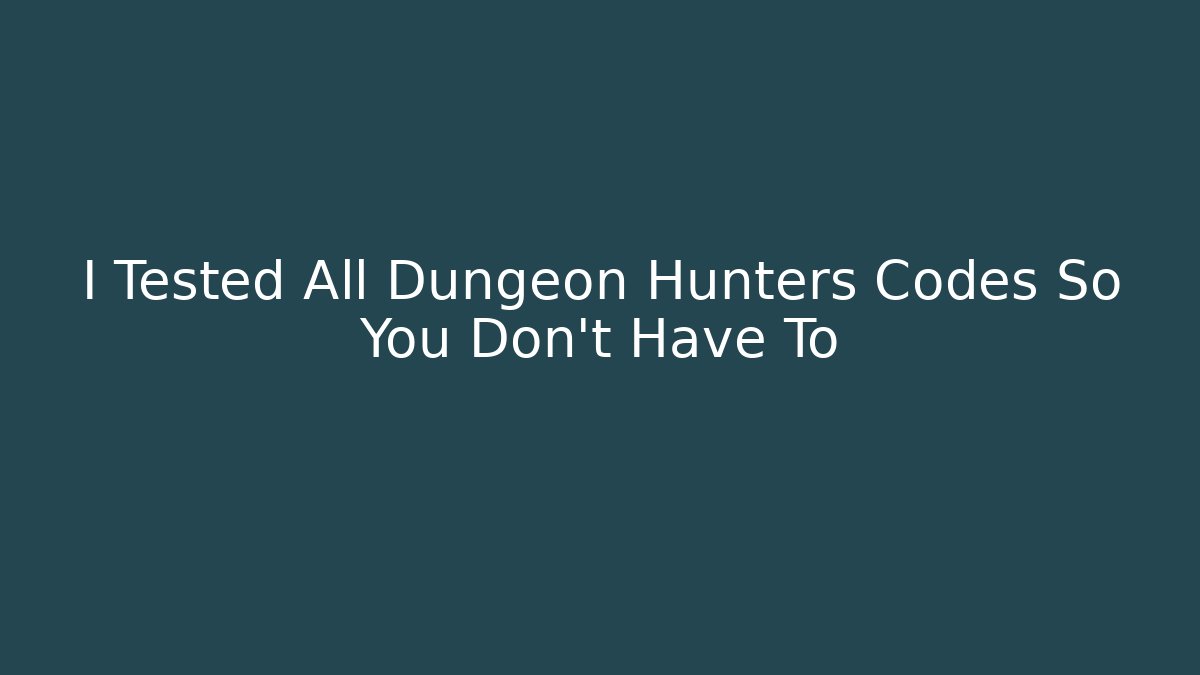 I Tested All Dungeon Hunters Codes So You Don't Have To - Critter Realm