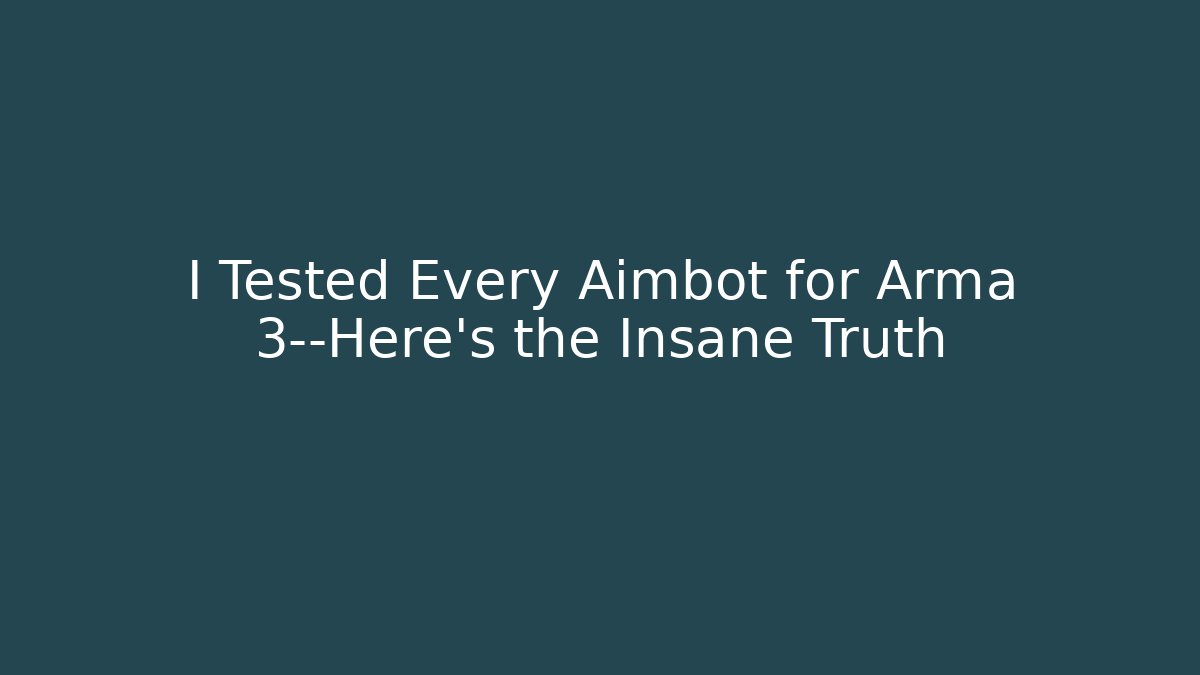 I Tested Every Aimbot for Arma 3—Here’s the Insane Truth