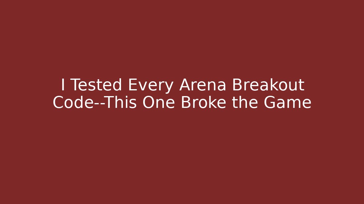 I Tested Every Arena Breakout Code—This One Broke the Game