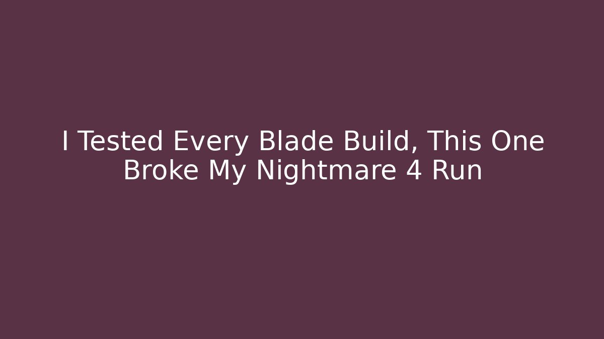 I Tested Every Blade Build, This One Broke My Nightmare 4 Run - Critter Realm