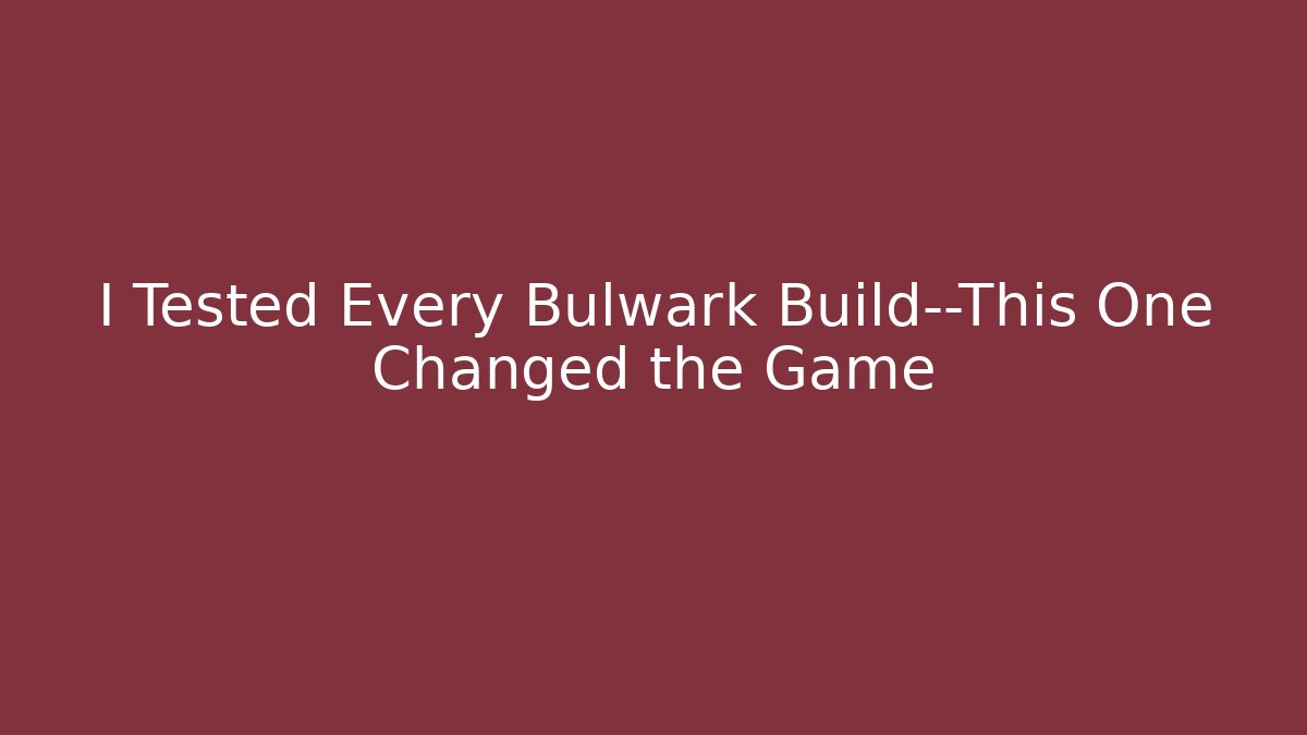 I Tested Every Bulwark Build—This One Changed the Game - Critter Realm