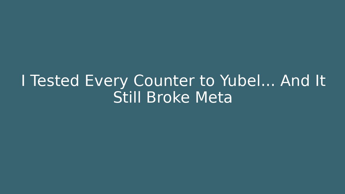 I Tested Every Counter to Yubel... And It Still Broke Meta - Critter Realm
