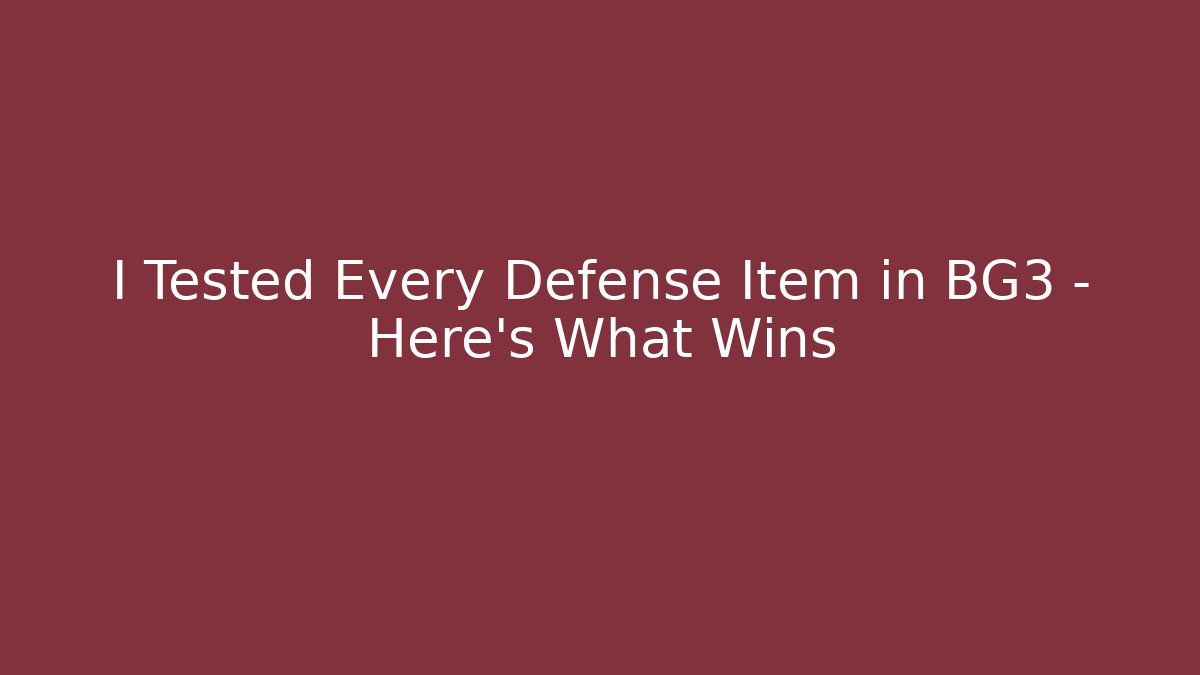 I Tested Every Defense Item in BG3 – Here's What Wins