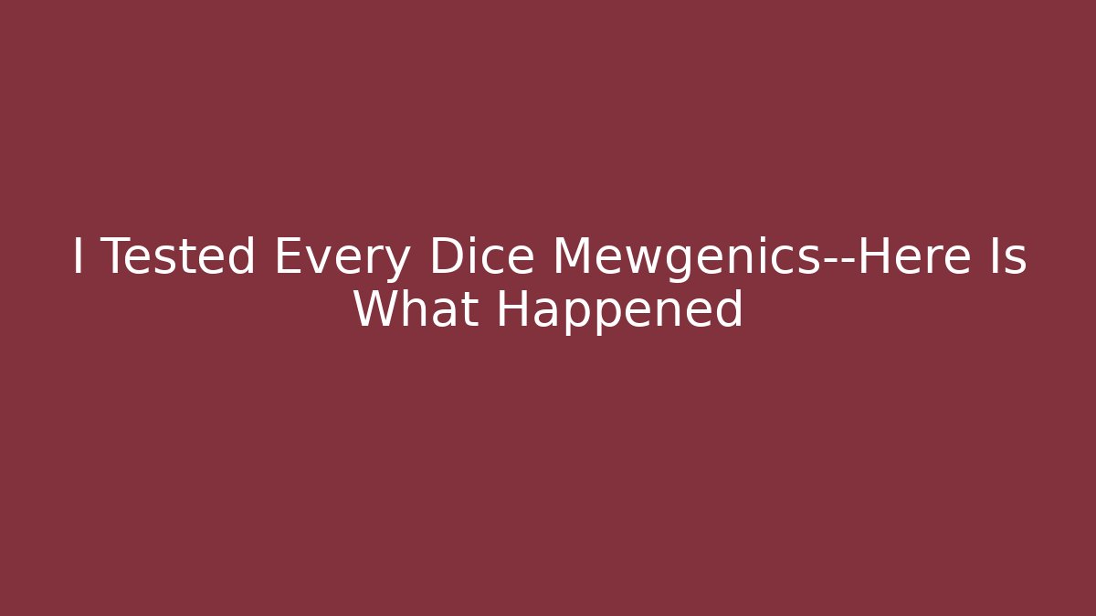 I Tested Every Dice Mewgenics—Here Is What Happened