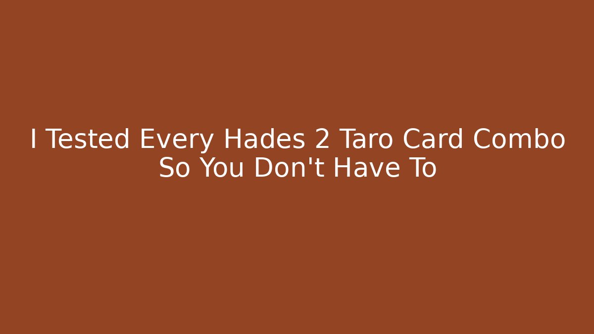 I Tested Every Hades 2 Taro Card Combo So You Don't Have To