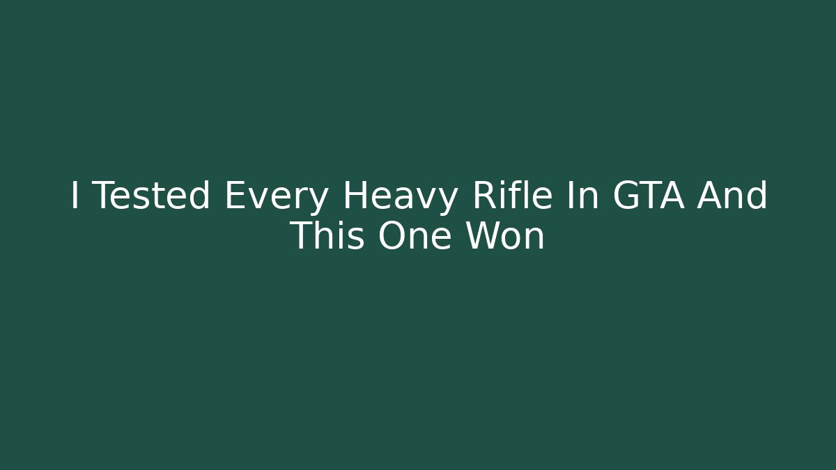 I Tested Every Heavy Rifle In GTA And This One Won