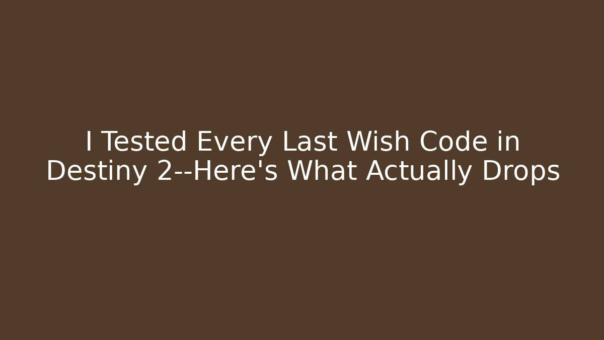 I Tested Every Last Wish Code in Destiny 2—Here's What Actually Drops - Critter Realm