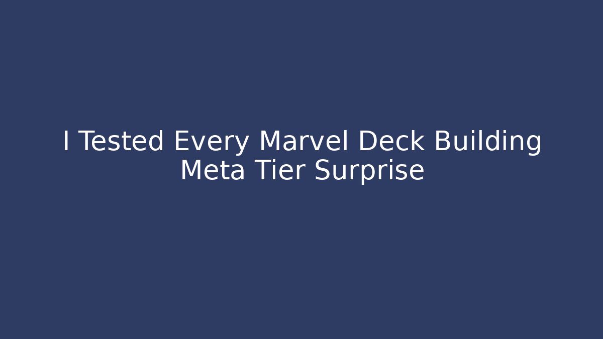 I Tested Every Marvel Deck Building Meta Tier Surprise - Critter Realm