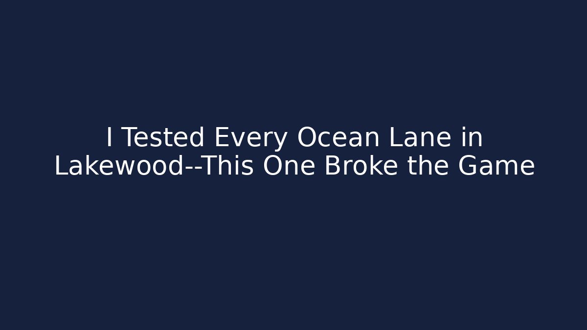 I Tested Every Ocean Lane in Lakewood—This One Broke the Game