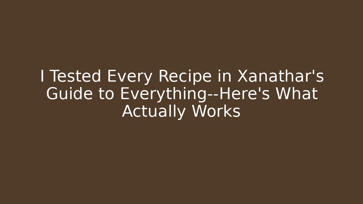 I Tested Every Recipe in Xanathar's Guide to Everything—Here's What Actually Works - Critter Realm