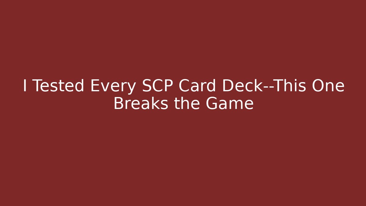 I Tested Every SCP Card Deck—This One Breaks the Game