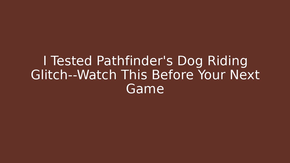 I Tested Pathfinder's Dog Riding Glitch—Watch This Before Your Next Game
