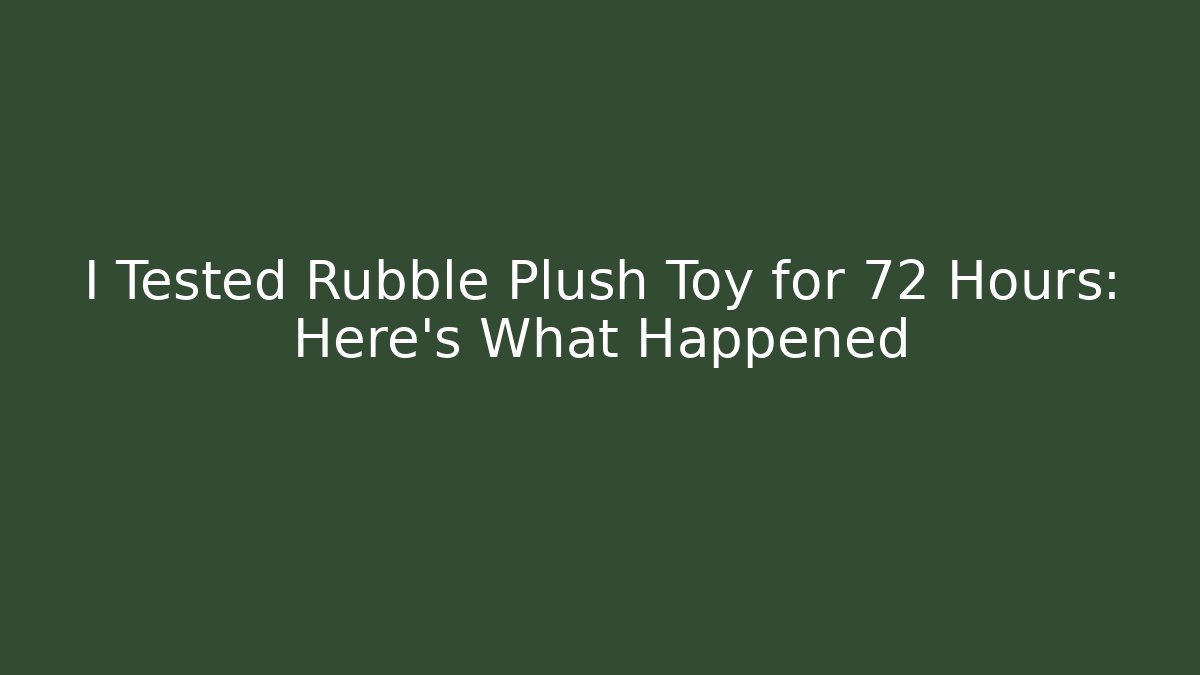 I Tested Rubble Plush Toy for 72 Hours: Here’s What Happened