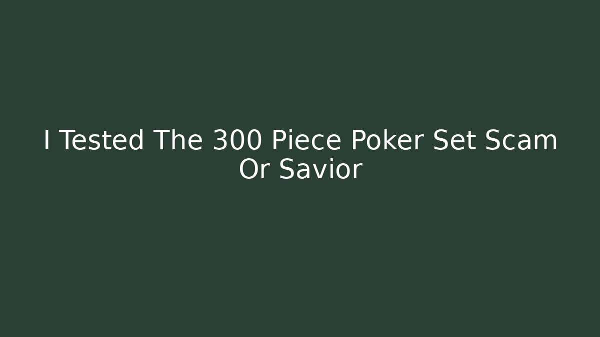 I Tested The 300 Piece Poker Set Scam Or Savior