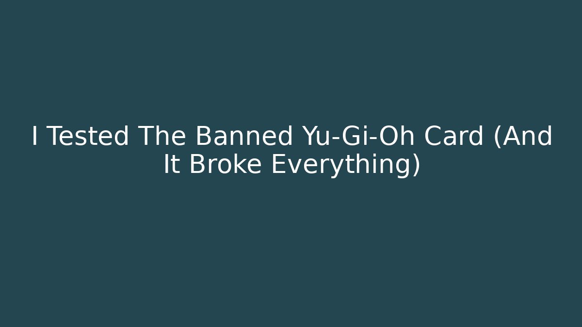 I Tested The Banned Yu-Gi-Oh Card (And It Broke Everything) - Critter Realm