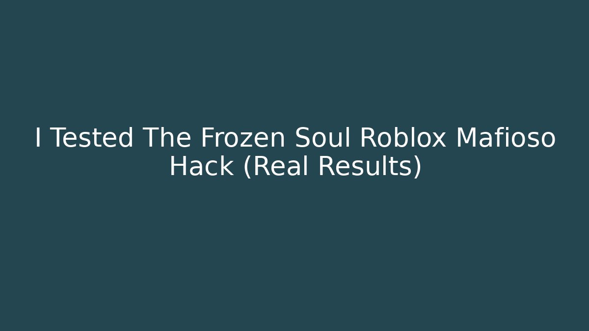 I Tested The Frozen Soul Roblox Mafioso Hack (Real Results)