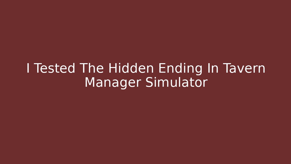 I Tested The Hidden Ending In Tavern Manager Simulator