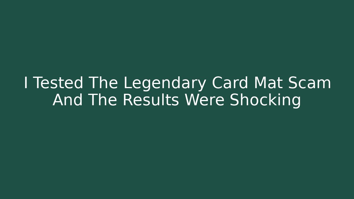 I Tested The Legendary Card Mat Scam And The Results Were Shocking