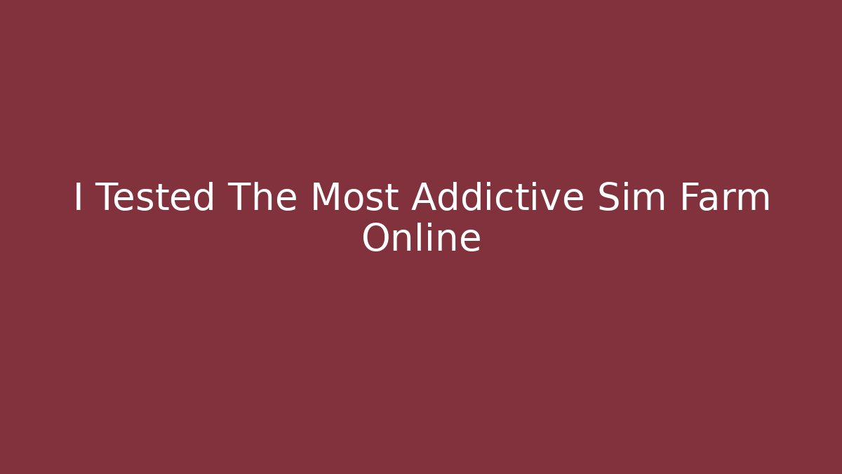 I Tested The Most Addictive Sim Farm Online