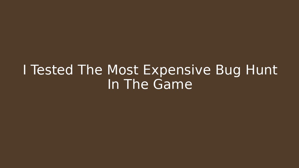 I Tested The Most Expensive Bug Hunt In The Game