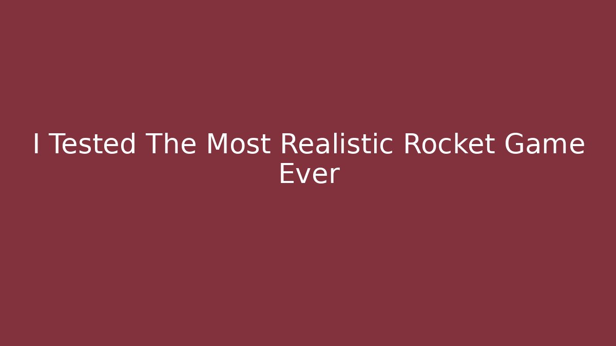 I Tested The Most Realistic Rocket Game Ever