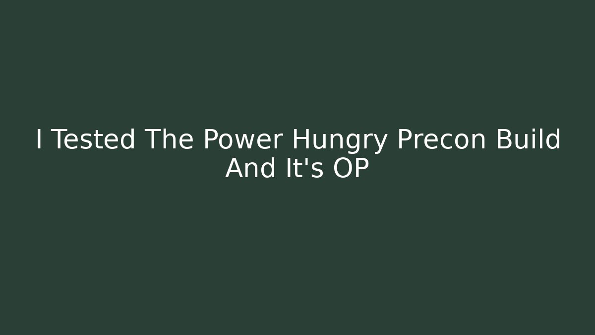 I Tested The Power Hungry Precon Build And It's OP