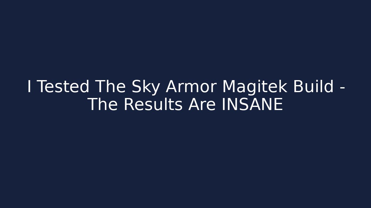 I Tested The Sky Armor Magitek Build – The Results Are INSANE