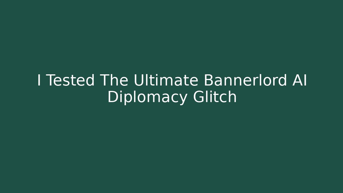 I Tested The Ultimate Bannerlord AI Diplomacy Glitch - Critter Realm