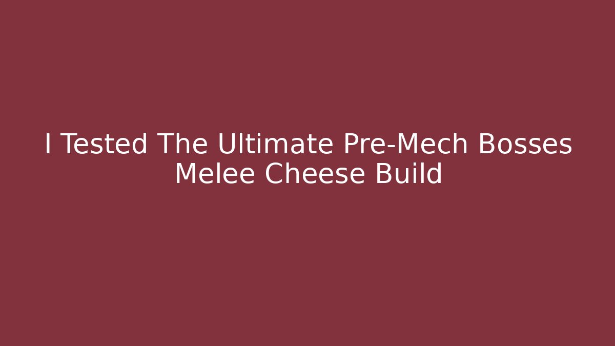 I Tested The Ultimate Pre-Mech Bosses Melee Cheese Build