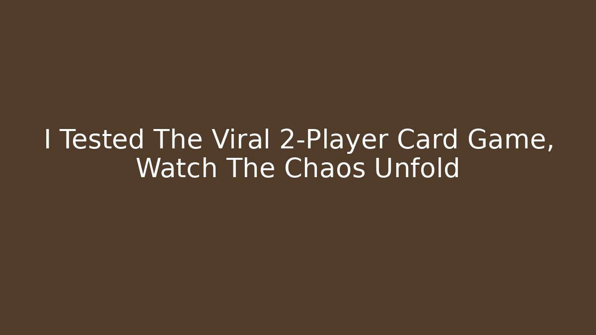 I Tested The Viral 2-Player Card Game, Watch The Chaos Unfold