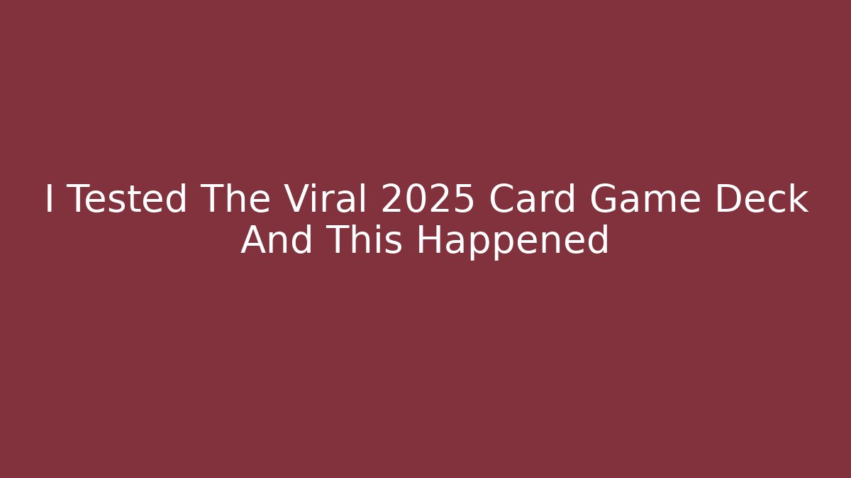 I Tested The Viral 2025 Card Game Deck And This Happened