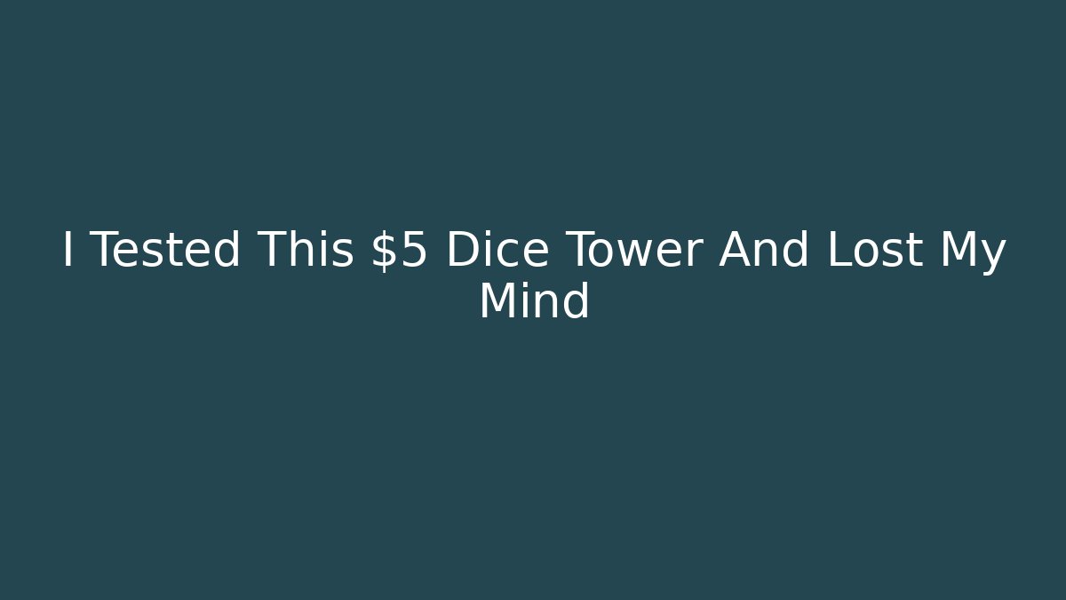 I Tested This $5 Dice Tower And Lost My Mind