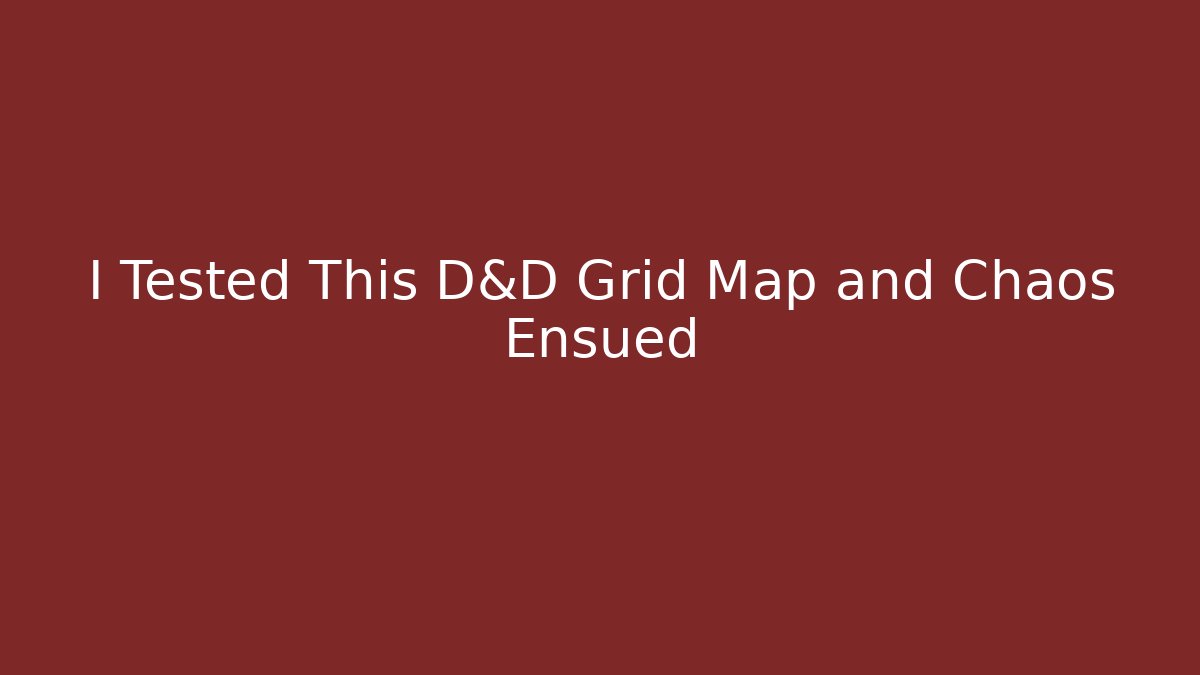I Tested This D&D Grid Map and Chaos Ensued