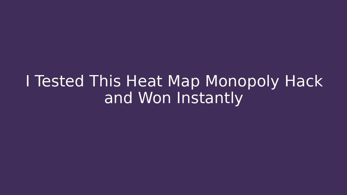 I Tested This Heat Map Monopoly Hack and Won Instantly - Critter Realm