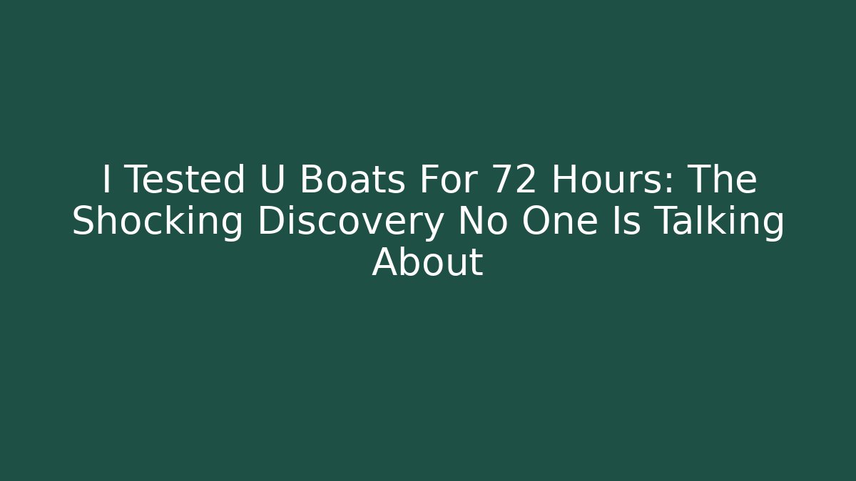 I Tested U Boats For 72 Hours: The Shocking Discovery No One Is Talking About