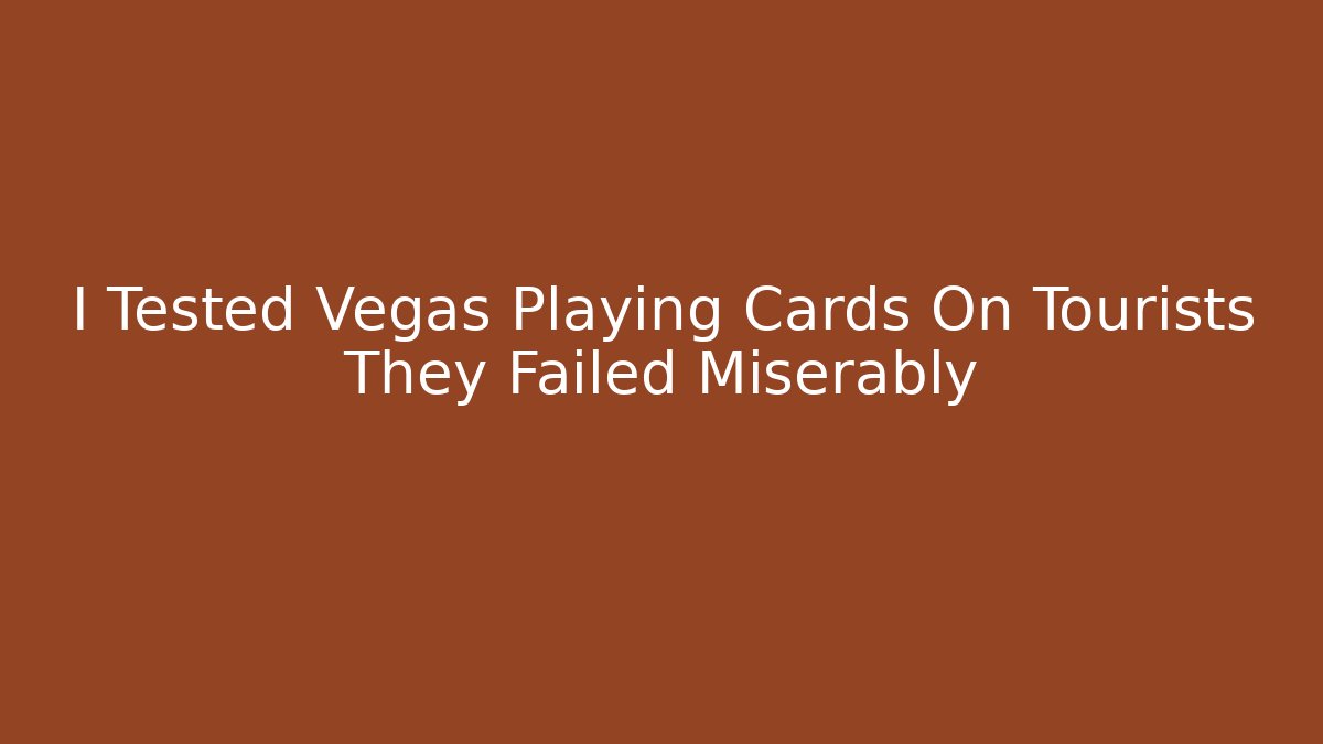 I Tested Vegas Playing Cards On Tourists They Failed Miserably