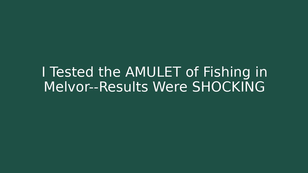 I Tested the AMULET of Fishing in Melvor—Results Were SHOCKING