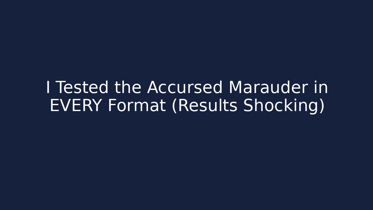 I Tested the Accursed Marauder in EVERY Format (Results Shocking)