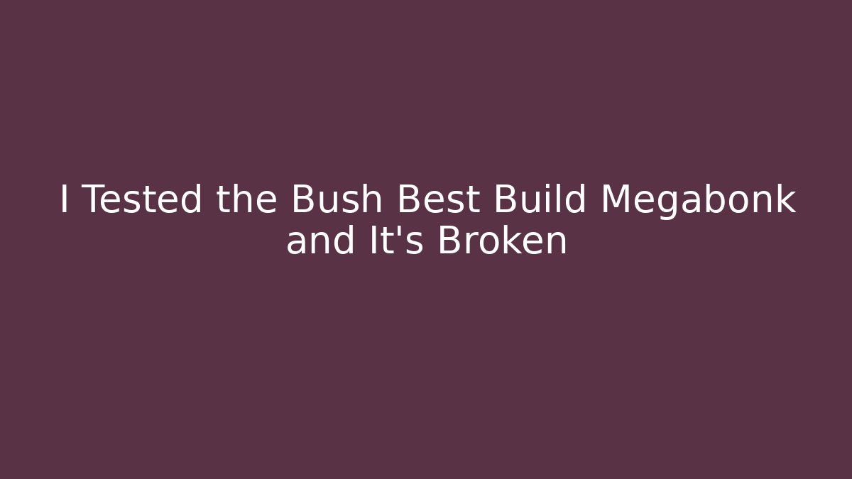 I Tested the Bush Best Build Megabonk and It’s Broken - Critter Realm