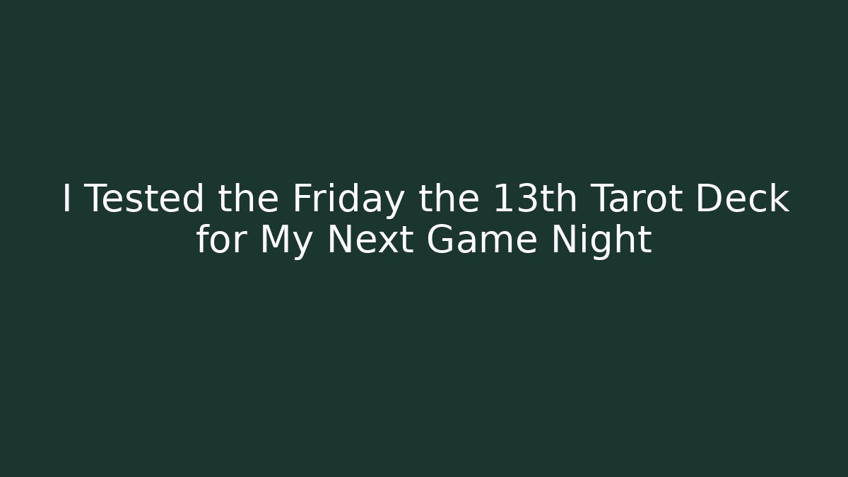 I Tested the Friday the 13th Tarot Deck for My Next Game Night