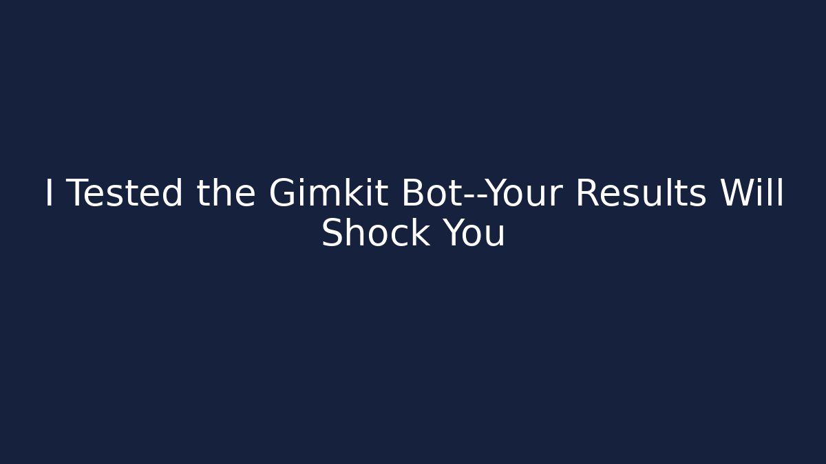 I Tested the Gimkit Bot—Your Results Will Shock You
