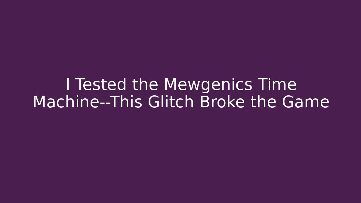 I Tested the Mewgenics Time Machine—This Glitch Broke the Game