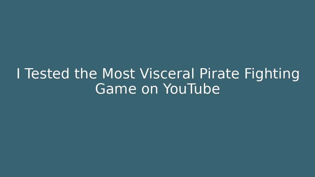I Tested the Most Visceral Pirate Fighting Game on YouTube