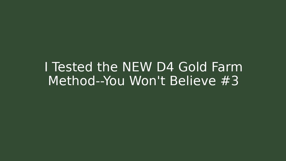 I Tested the NEW D4 Gold Farm Method—You Won't Believe #3