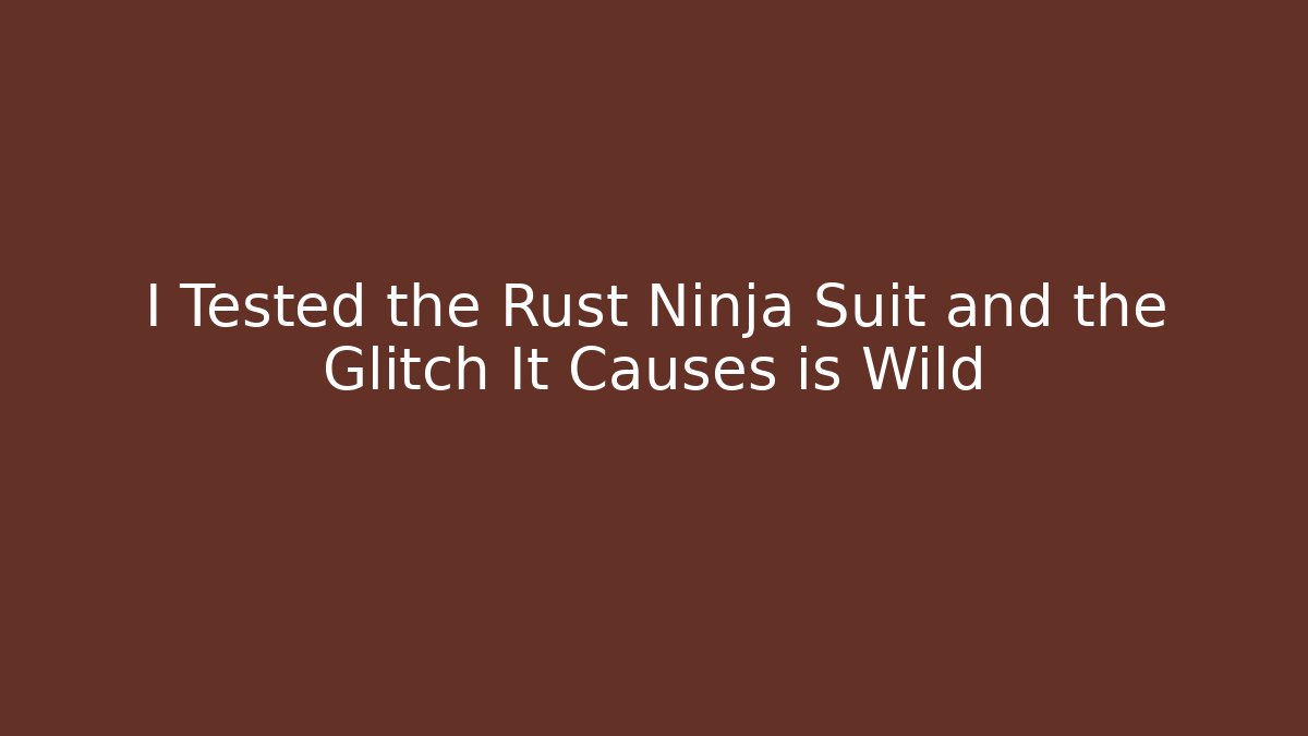 I Tested the Rust Ninja Suit and the Glitch It Causes is Wild
