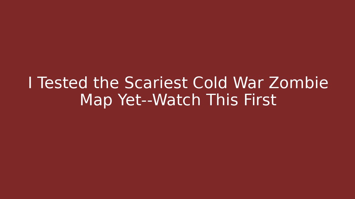 I Tested the Scariest Cold War Zombie Map Yet—Watch This First
